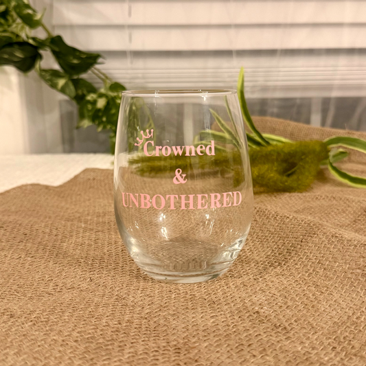 CROWNED & UNBOTHERED - Wine Glass